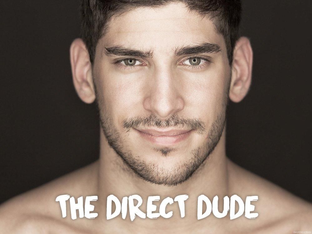 11. The direct dude